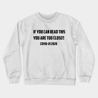 If You Can Read This, You Are Too Close Crewneck Sweatshirt